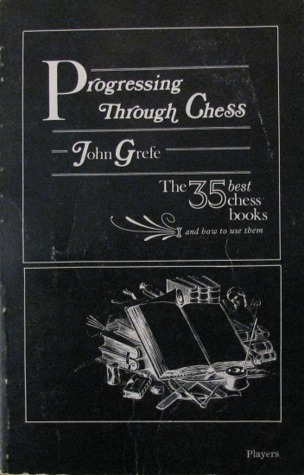 Progressing through chess: The thirty-five best chess books and how to use them (Paperback)