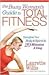 The Busy Woman's Guide to Total Fitness: Strengthen Your Body and Spirit in 20 Minutes a Day