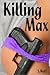 Killing Max