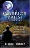 The Warrior Priest of Alaska: Gabriel's Wizard and the Search for Melchizedek The Warrior Priest of Alaska: Gabriel's Wizard and the Search for Melchizedek