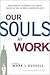 Our Souls at Work: How Grea...