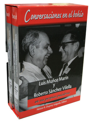 Conversaciones en el Bohío: Luis Muñoz Marín y Roberto Sánchez Vilella, en sus propias palabras