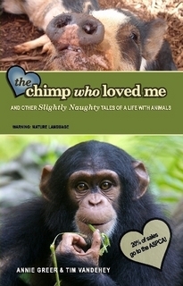 The Chimp Who Loved Me and Other Slightly Naughty Tales of a Life With Animals (Paperback)