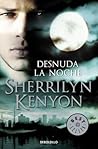 Desnuda la noche by Sherrilyn Kenyon