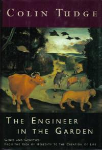 The Engineer in the Garden: Genes & Genetics from the Idea of Heredity to the Creation of Life