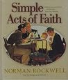 Simple Acts of Faith: Heartwarming Stories of One Life Touching Another Simple Acts of Faith: Heartwarming Stories of One Life Touching Another