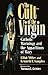 The Cult of the Virgin: Catholic Mariology and the Apparitions of Mary (Cri Books)