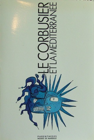 Le Corbusier et la Méditerranée