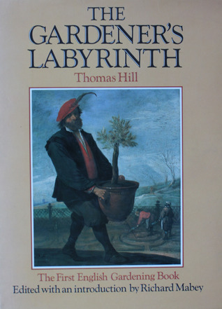 The Gardener's Labyrinth: The First English Gardening Book (Hardcover)