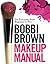 Bobbi Brown Makeup Manual by Bobbi Brown Bobbi Brown Makeup Manual by Bobbi Brown