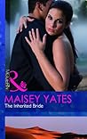 The Inherited Bride by Maisey Yates