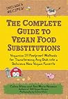 The Complete Guide to Vegan Food Substitutions by Celine Steen