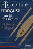 La Littérature française au fil des siècles: Du Moyen Âge au XIII° Siècle