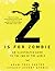 Z Is for Zombie by Adam-Troy Castro
