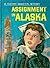 Assignment in Alaska: A Kat...