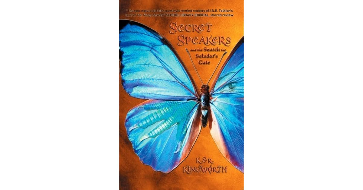 Secret Speakers And The Search For Selador S Gate By Karey Parker K S R Kingworth