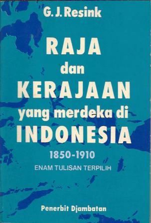 Raja dan Kerajaan yang Merdeka di Indonesia, 1850-1910: Enam Tulisan Terpilih (Paperback)