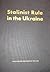 Stalinist rule in the Ukraine: a study of the decade of mass terror (1929-1939)