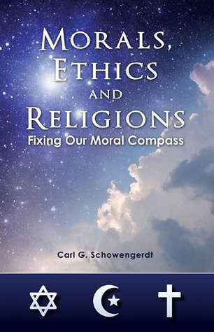 Morals, Ethics and Religions: Fixing Our Moral Compass