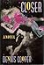 Closer by Dennis Cooper