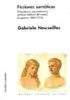 Ficciones Somáticas. Naturalismo, Nacionalismo Y Políticas Médicas Del Cuerpo (Argentina 1880-1910)