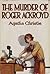 The Murder of Roger Ackroyd by Agatha Christie The Murder of Roger Ackroyd by Agatha Christie