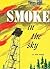 Smoke in the Sky: A Story o...
