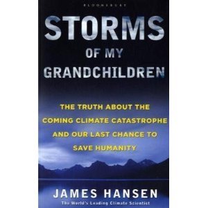 Storms of My Grandchildren: The Truth About the Coming Climate Catastrophe and Our Last Chance to Save Humanity (Paperback)