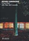 Una casa alla fine del mondo by Michael Cunningham Una casa alla fine del mondo by Michael Cunningham