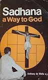 Sadhana: A Way to God: Christian Exercises in Eastern Form (Series IV: Study Aids on Jesuit Topics, No. 9)