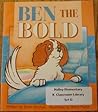 Ben the Bold Ben the Bold