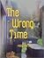 The Wrong Time