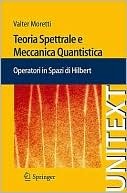 Teoria spettrale e meccanica quantistica. Operatori in spazi di Hilbert (Paperback)
