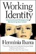 Working Identity: Unconventional Strategies for Reinventing Your Career