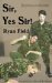 Sir, Yes Sir (Kindle Edition)