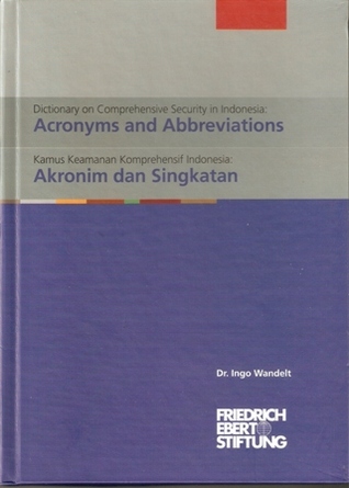 Dictionary on Comprehensive Security in Indonesia: Acronyms and Abbreviations/ Kamus Keamanan Komprehensif Indonesia: Akronim dan Singkatan (Hardcover)