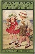 Bunny Brown and His Sister Sue at Berry Hill