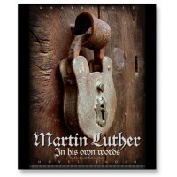 Martin Luther: In His Own Words
