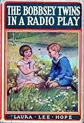 The Bobbsey Twins in a Radio Play