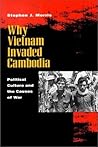 Why Vietnam Invaded Cambodia: Political Culture and the Causes of War