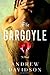 The Gargoyle by Andrew  Davidson