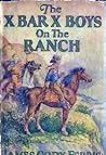 The X Bar X Boys on the Ranch The X Bar X Boys on the Ranch