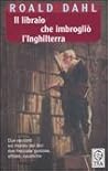 Il libraio che imbrogliò l'Inghilterra by Roald Dahl