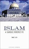 Islam: A Catholic Perspective Islam: A Catholic Perspective