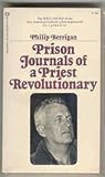 Prison Journals of a Priest Revolutionary by Philip Berrigan