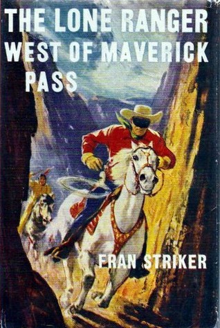 The Lone Ranger West of Maverick Pass (Lone Ranger #13)