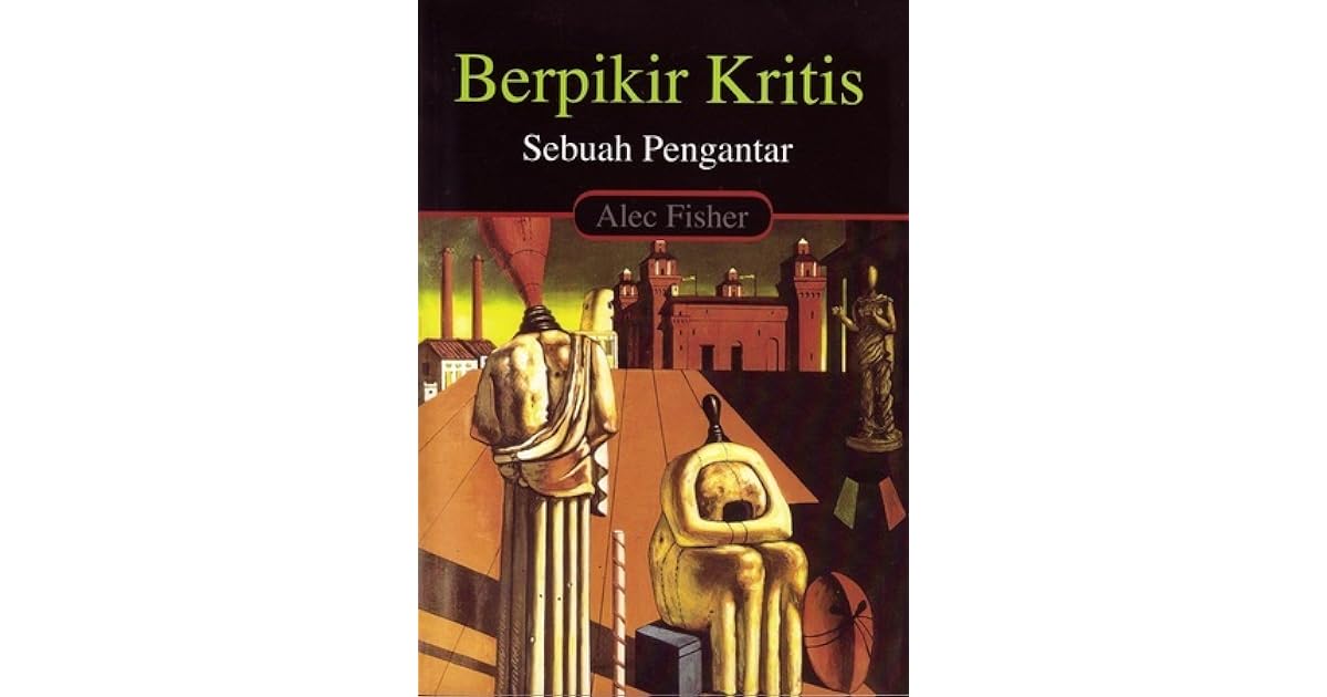 Berpikir Kritis Sebuah Pengantar By Alec Fisher