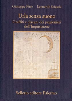 Urla senza suono. Graffiti e disegni dei prigionieri dell'inquisizione