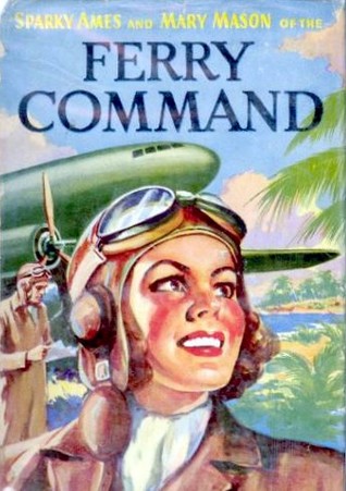 Sparky Ames and Mary Mason of the Ferry Command (Hardcover)