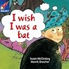 I Wish I was a Bat